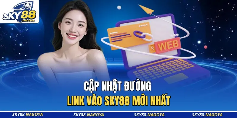 Cập nhật đường link vào Sky88 mới nhất