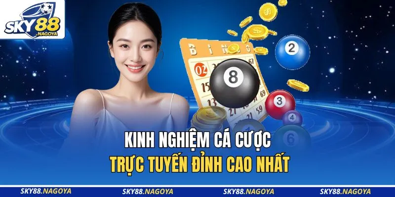 Kinh nghiệm cá cược trực tuyến đỉnh cao nhất