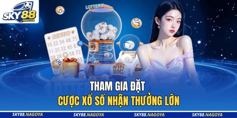 Tham gia đặt cược xổ số nhận thưởng lớn