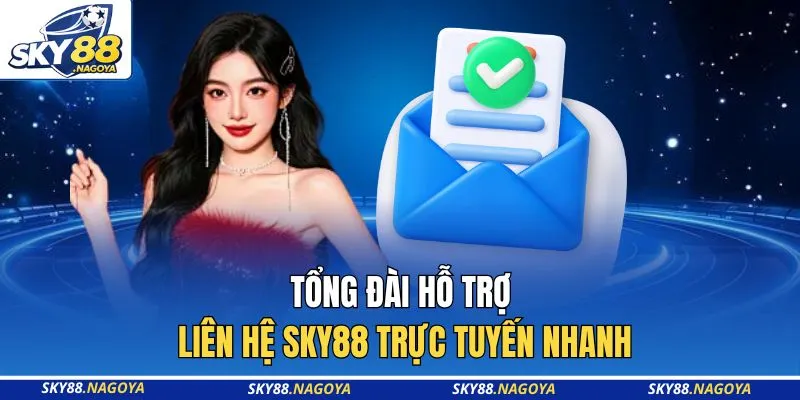 Tổng đài hỗ trợ liên hệ Sky88 trực tuyến nhanh