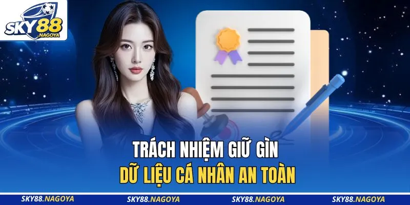 Trách nhiệm giữ gìn dữ liệu cá nhân an toàn